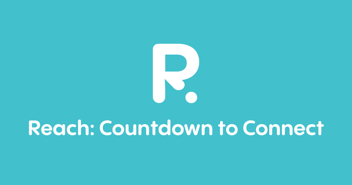 Reach: Countdown to Connect